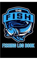 Fishing Log Book: Notebook For The Serious Fisherman To Record Fishing Trip Experiences - Fishing Trip Log Book