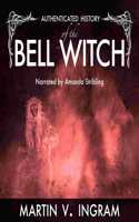 An Authenticated History of the Famous Bell Witch Lib/E