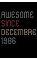 Awesome Since 1986 Decembre Notebook Birthday Gift