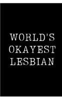 World's Okayest Lesbian: Blank Lined Journal For Taking Notes, Journaling, Funny Gift, Gag Gift For Coworker or Family Member