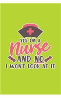 Yes I'm A Nurse And No I Won't Look At It