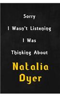 Sorry I wasn't listening, I was thinking about Natalia Dyer