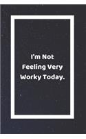 I'm Not Feeling Very Worky Today: Funny White Elephant Gag Gifts For Coworkers Going Away, Birthday, Retirees, Friends & Family - Secret Santa Gift Ideas For Coworkers - Really Funny