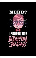 Intellektueller Dickkopf Notizbuch Nerd I Prefer Intellectual Badass: Bullet Journal 120 Dotted Punkteraster Seiten Din A5 Dickkopf Geschenk