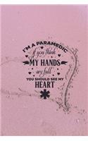 I'm A Paramedic - If You Think My Hands Are Full, You Should See My Heart