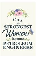 Only The Strongest Women Become Petroleum Engineer