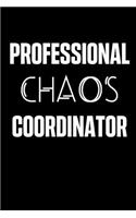 Professional Chaos Coordinator - Notebook Lined Journal: 6x9" 120 Page Blank lined Note book.