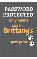 Password Protected! only opens with my Brittany's paw print!: For Brittany Dog Fans