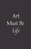Art Must Be Life