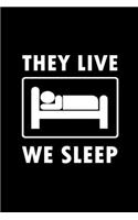They live we sleep