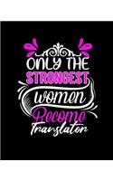 Only the Strongest Women Become Translator