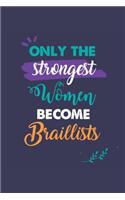Only the Strongest Women Become Braillists