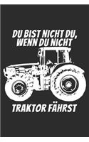 Du bist nicht du, wenn du nicht Traktor fährst