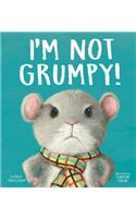 I'm Not Grumpy!