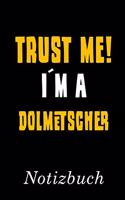 Trust Me I´m A Dolmetscher Notizbuch