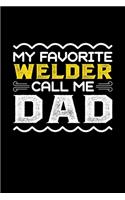 My Favorite Welder Call Me Dad