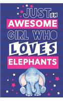 Just an Awesome Girl Who Loves Elephants: Novelty Elephant Gifts for Girls... Cute Pink & Blue Paperback Notebook or Journal