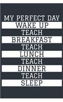 Teach Notebook 'My Perfect Day' - Funny Teacher Gift - Teach Journal - Teach Diary: Medium College-Ruled Journey Diary, 110 page, Lined, 6x9 (15.2 x 22.9 cm)