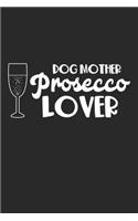 Dog Mother Prosecco Lover: Pet Owner Mom Dot Grid Notebook 6x9 Inches - 120 dotted pages for notes, drawings, formulas - Organizer writing book planner diary