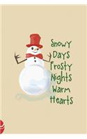 Snowy Days Frosty Nights Warm Hearts