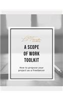 Scope of Work Toolkit: How to Propose Your Project as a Freelancer