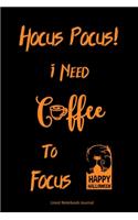 Hocus Pocus! I Need Coffee To Focus!