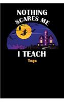 Nothing Scares Me I Teach Yoga: Halloween Planner October 2019-2020 - 6"x9" 84 Pages Teacher Journal - Weekly and Monthly Appointment Book