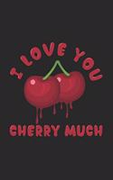 I love you cherry much