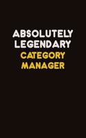 Absolutely Legendary Category Manager: Career journal, notebook and writing journal for encouraging men, women and kids. A framework for building your career.