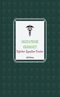 UNSICHTBARE KRANKHEIT Täglicher Symptom-Tracker: Ein 3-monatiges Tagebuch zur Selbstverwaltung von Gesundheit und Wohlbefinden für Patienten mit chronischen Schmerzen und unsichtbaren Krankheiten -