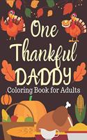 One Thankful DADDY, Coloring Book for Adults: Daddy gift from Daughter & Son - An Adult Coloring Book Featuring Charming Autumn Scenes New and Expanded Edition, 90+ Unique Designs, Turkeys, Corn