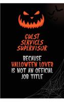 Guest Services Supervisor Because Halloween Lover Is Not An Official Job Title: 6x9 120 Pages Halloween Special Pumpkin Jack O'Lantern Blank Lined Paper Notebook Journal