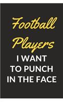 Football Players I Want To Punch In The Face