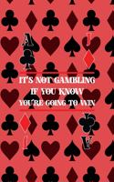 It's Not Gambling If You Know You're Going To Win