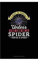 Always Be Yourself Unless You Can Be A Spider Then Be A Spider: Song Writing Journal