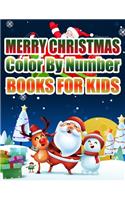 Merry Christmas Color By Number Books For Kids: Christmas Coloring Activity Book for Kids: A Childrens Holiday Coloring Book with Large Pages