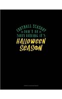 Football Season? Don't Be Silly Darling It's Halloween Season