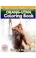 ORANG-UTAN Coloring book for Adults Relaxation Meditation Blessing: Sketches Coloring Book Grayscale Images