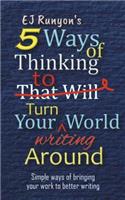 5 Ways of Thinking to Turn Your Writing World Around