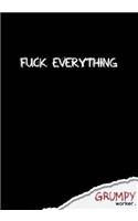 Fuck everything: Notebook blank. 7" x 10". 130 pages.