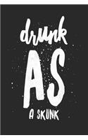 Drunk as a Skunk: Blank Lined Journal for Drunks