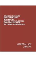 Oregon Revised Statutes 2017 Volume 12 Drugs and Alcohol Fire Protection Natural Resources