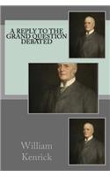 A reply to The grand question debated