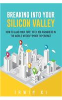 Breaking Into YOUR Silicon Valley