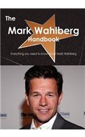 The Mark Wahlberg Handbook - Everything You Need to Know about Mark Wahlberg