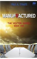 Manufractured: The Vexton Trilogy, Book One