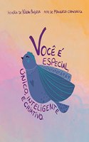 Você é especial, único, inteligente e criativo.