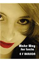 Make Way for Lucia - The Complete Mapp & Lucia - Queen Lucia, Miss Mapp Including 'The Male Impersonator', Lucia in London, Mapp and Lucia, Lucia's Progress (also Known as The Worshipful Lucia), & Trouble for Lucia: (English)