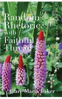 Random Rhetoric with Faithful Thread: Poems & Photographs