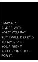 I May Not Agree with What You Say, But I Will Defend to My Death Your Right to Be Punished for It